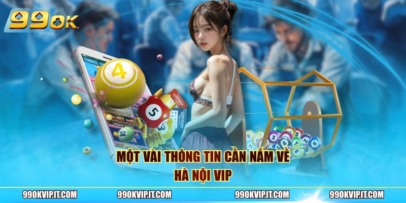 Một vài thông tin cần nắm về Hà Nội VIP