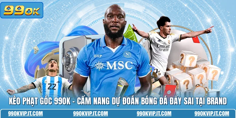 Kèo Phạt Góc 99OK - Cẩm Nang Dự Đoán Bóng Đá Đầy Đủ