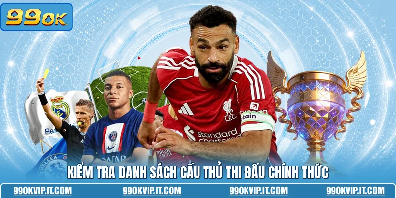 Kiểm tra danh sách cầu thủ thi đấu chính thức