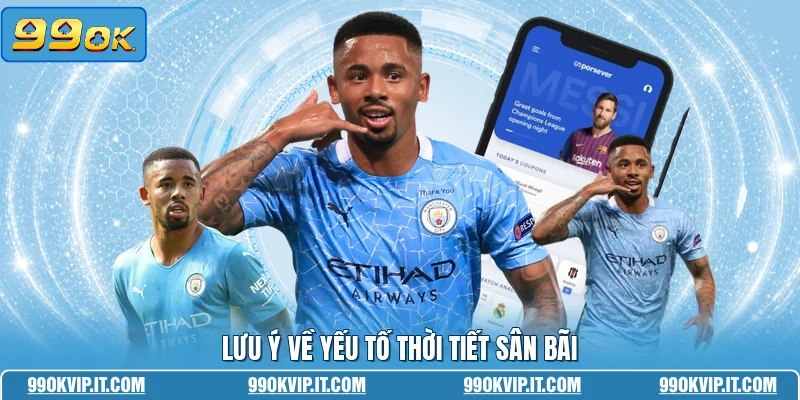 Lưu ý về yếu tố thời tiết sân bãi
