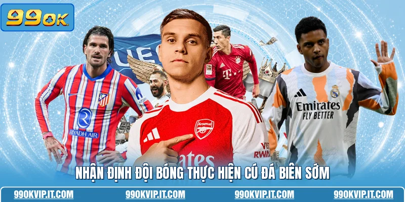 Nhận định đội bóng thực hiện cú đá biên sớm
