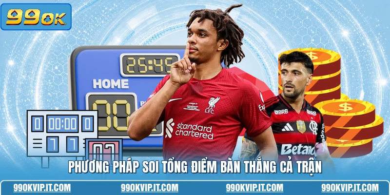Phương pháp soi tổng điểm bàn thắng cả trận