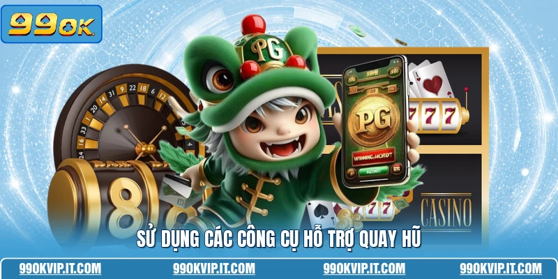 Sử dụng các công cụ hỗ trợ quay hũ