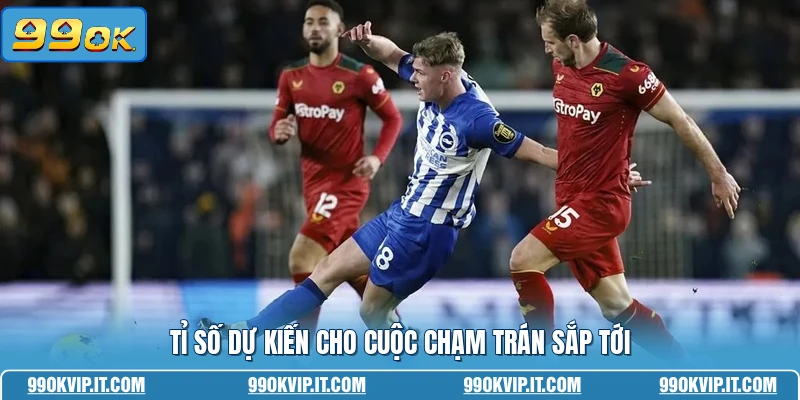 Tỉ số dự kiến cho cuộc chạm trán sắp tới