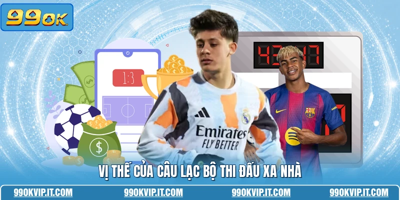 Vị thế của câu lạc bộ thi đấu xa nhà
